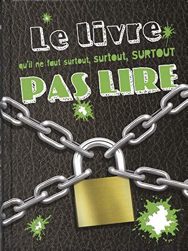 Le Livre Qu Il Ne Faut Surtout Surtout Surtout Pas Lire Laroche