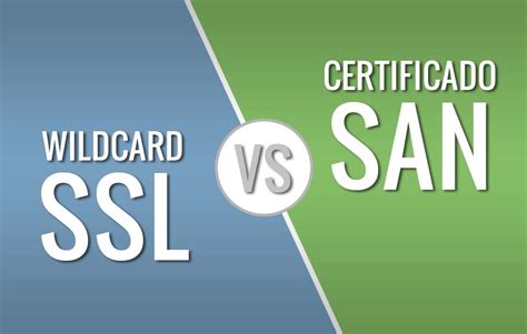 Diferencia Entre Wildcard Ssl Y Certificado San El Blog De Neothek