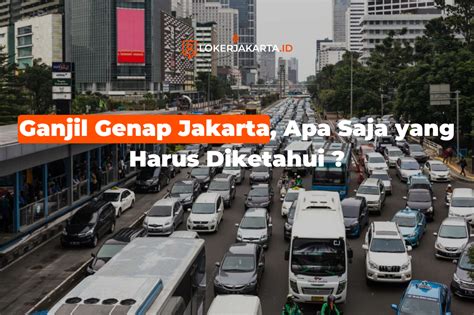 Ganjil Genap Jakarta Apa Saja Yang Harus Diketahui Loker Jakarta Blog