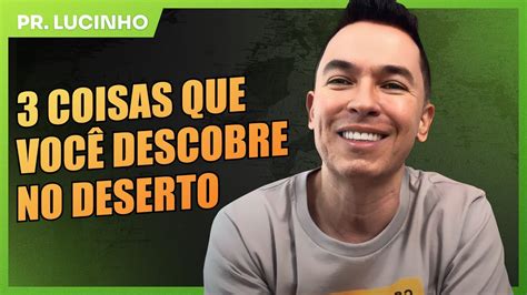 Coisas Que Voc Descobre No Deserto Pr Lucinho Youtube