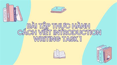 Cách Viết Introduction Writing Task 1 Trong IELTS