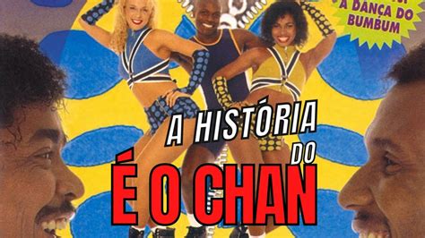 A História do É O TCHAN YouTube