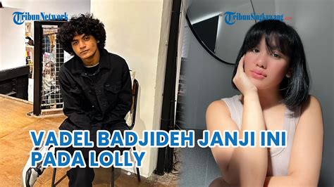 Vadel Badjideh Janji Akan Menikahi Lolly Usai Lulus Kuliah Youtube