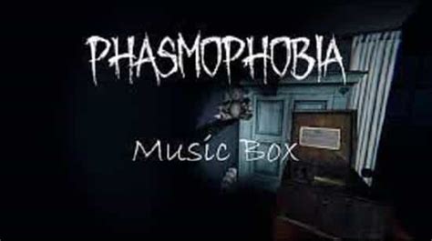 Phasmophobia The Music Box Guide - NewsGater