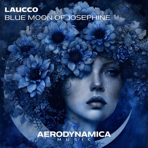 Stream Laucco Blue Moon Of Josephine Extended Mix By Aerodynamica