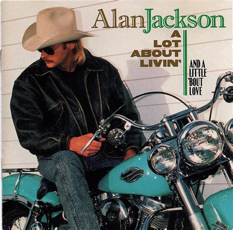 Alan Jackson – A Lot About Livin' (And A Little 'Bout Love) – CD (Album ...