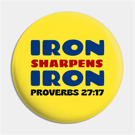 Iron Sharpens Iron | Bible Verse Typography - Proverbs - Pin | TeePublic