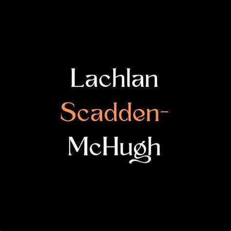 Lachlan Scadden-McHugh – Medium