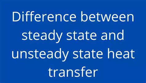 Difference Between Steady State And Unsteady State Heat Transfer With Pdf