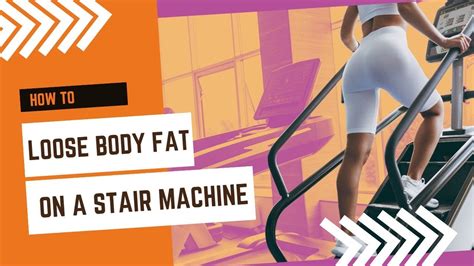 Stair Machine To Weight Loss How To Lose Body Fat On A Stair Machine Youtube