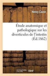 Étude Anatomique Et Pathologique Sur Les Diverticules de l Intestin