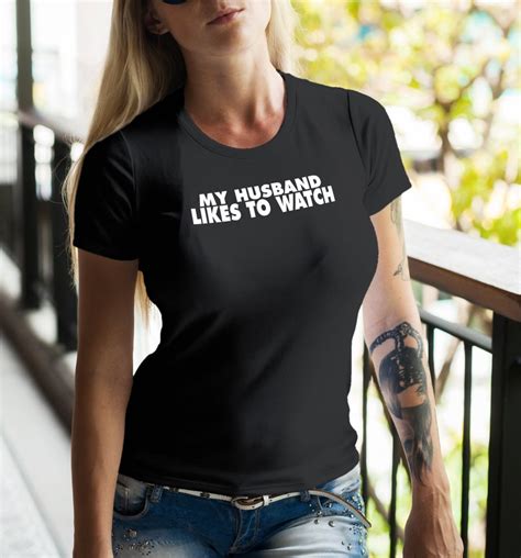 My Husband Likes To Watch Shirt Sexy Funny Slutty Queen Of Etsy