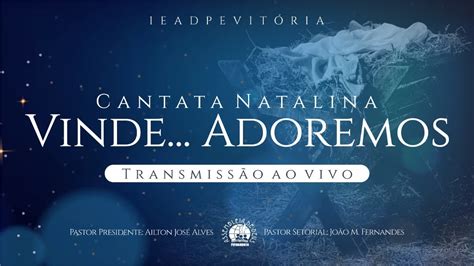 Cantata Natalina Vinde Adoremos Ieadpe Vit Ria Setor