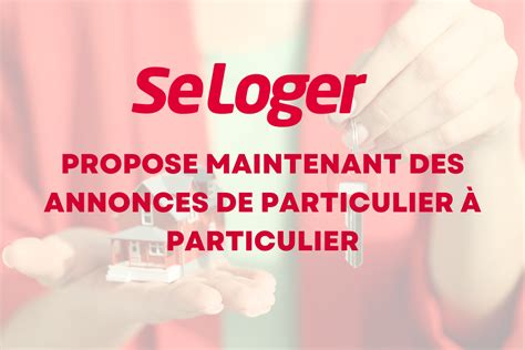 Seloger Propose Maintenant Des Annonces De Particulier Particulier