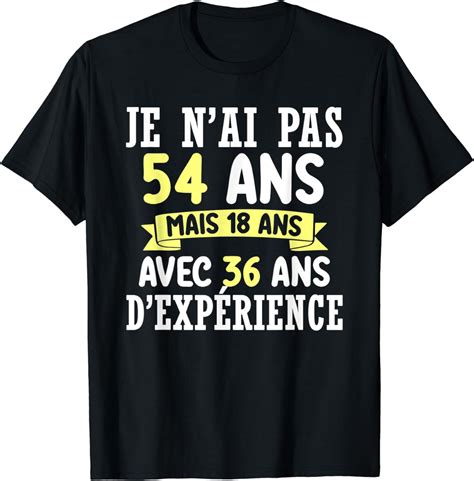 Ans Anniversaire Cadeau Homme Femme Humour Je N Ai Pas T Shirt