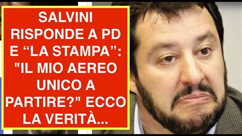 SALVINI RISPONDE A PD E LA STAMPA IL MIO AEREO UNICO A PARTIRE