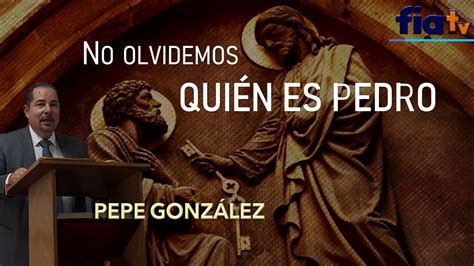 No Olvidemos Quién es Pedro Clase de Biblia por Pepe González YouTube