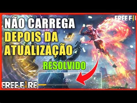 Free Fire N O Carrega Depois Da Nova Atualiza O Resolvido Youtube