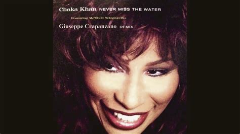 Chaka Khan Never Miss The Water Giuseppe Crapanzano Remix Youtube