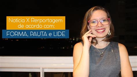 Diferença Entre Notícia E Reportagem De Acordo Com A Forma Pauta E