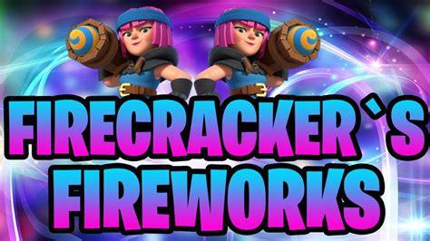 New Best Deck For Firecracker`s Fireworks Show In Clash Royale 2021 Youtube