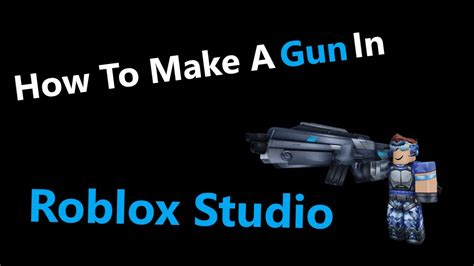 How To Make A Gun In Roblox Studio YouTube