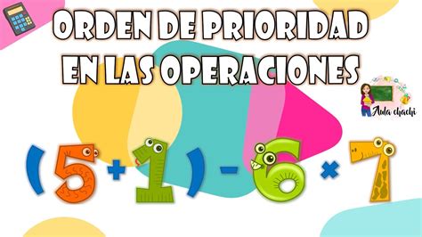 Orden de Prioridad en las Operaciones Aula chachi Vídeos educativos