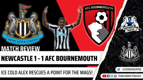 NUFC V Bournemouth Match Review Toon Under Podcast