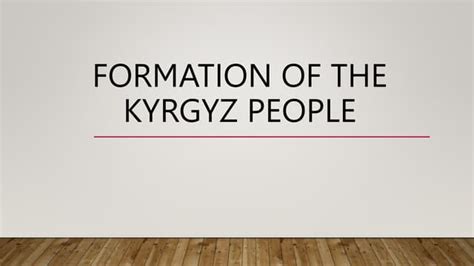 Formation of the Kyrgyz people.pptx history | PPT | Free Download