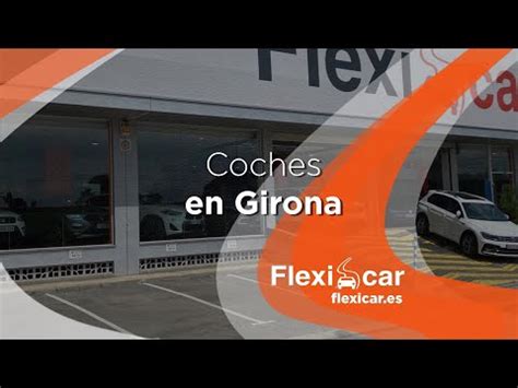 Flexicar Girona El Mejor Concesionario De Coches De Segunda Mano En