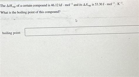 Solved The Hvap Of A Certain Compound Is Kj Mol Chegg