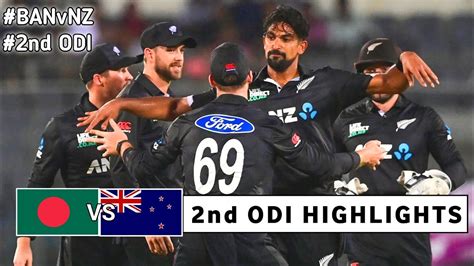 Ban Vs Nz 2nd Odi Highlights 2023 Bangladesh Vs New Zealand 2nd Odi