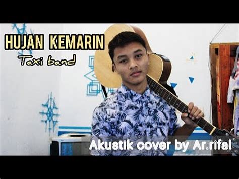 Hujan Kemarin Taxi Band Cover Akustik By Ar Rifal Youtube