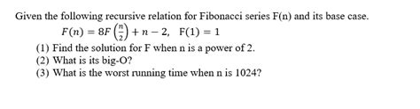 Solved Given The Following Recursive Relation For Fibonacci Chegg