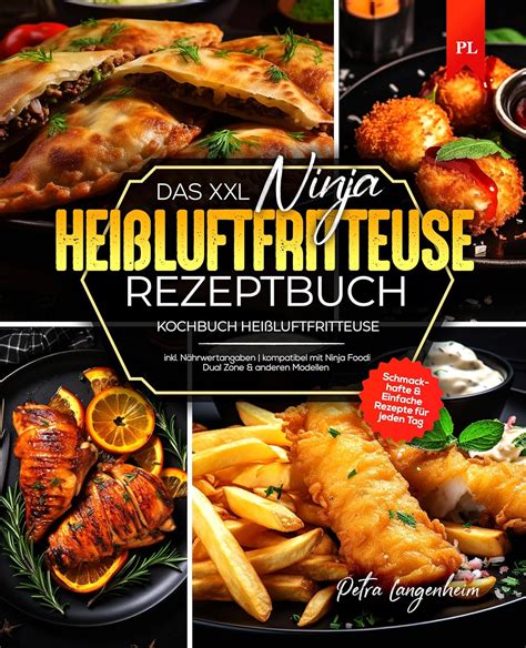 Das XXL Ninja Heißluftfritteuse Rezeptbuch Schmackhafte Einfache