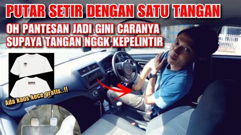 Cara Putar Setir Dengan Satu Tangan Praktik Mengemudi Mobil Manual