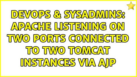 DevOps SysAdmins Apache Listening On Two Ports Connected To Two