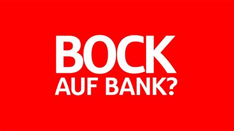 Bock Auf Bank Starte Deine Ausbildung Oder Dein Duales Studium Bei Der