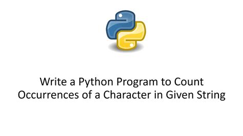 Write A Python Program To Count Occurrences Of A Character In Given String Youtube