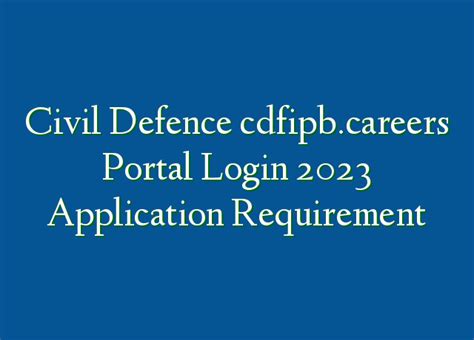 Civil Defence Cdfipb Careers Portal Login 2023 Application Requirement