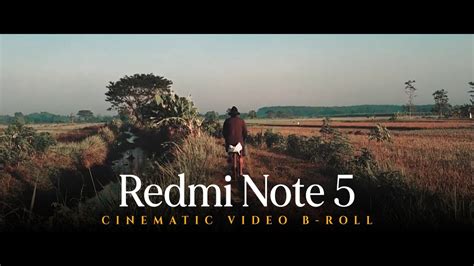 Cinematic B Roll Smartphone Xiaomi Redmi Note 5 Cinematic Video YouTube