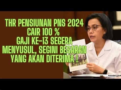 THR Pensiunan PNS 2024 Cair 100 Gaji Ke 13 Segera Menyusul Segini