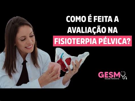 Como é feita avaliação na Fisioterapia pélvica fisioterapiapelvica