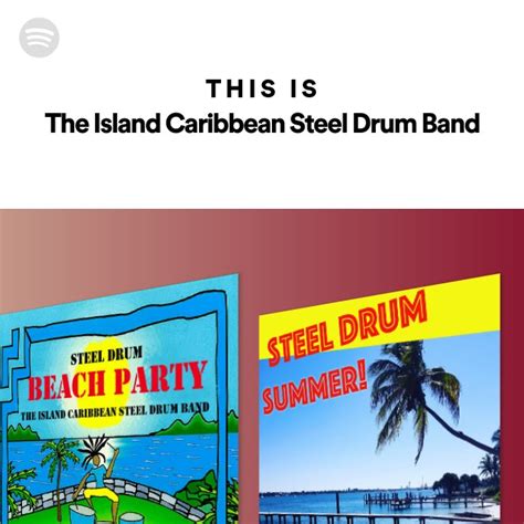 This Is The Island Caribbean Steel Drum Band Playlist By Spotify