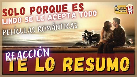 Te Lo Resumo asi nomas peliculas románticas REACCIÓN YouTube