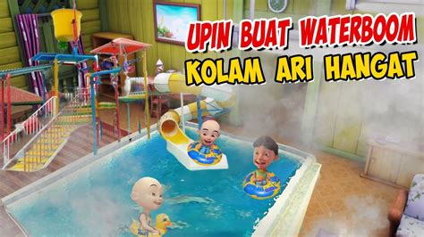 Upin Ipin Bikin Waterboom Kolam Air Hangat Di Rumah Ipin Senang Gta