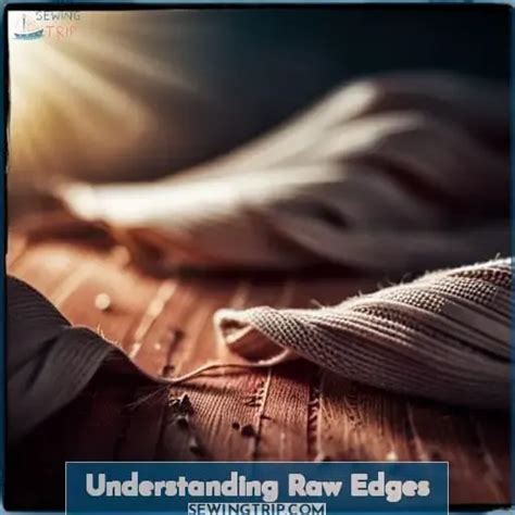 Understanding Raw Edges: Importance of Proper Seam Finishing