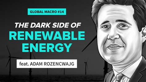 The Dark Side Of Renewable Energy Feat Adam Rozencwajg Global