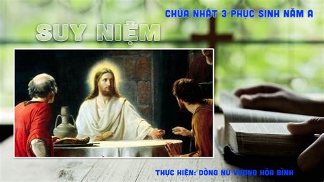 Suy niệm Tin Mừng CN 3 Phục Sinh Năm A Lc 24 13 35 YouTube