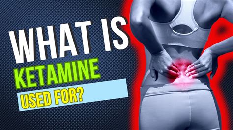 What Is Ketamine Used For Typical Uses Benefits Potential Side